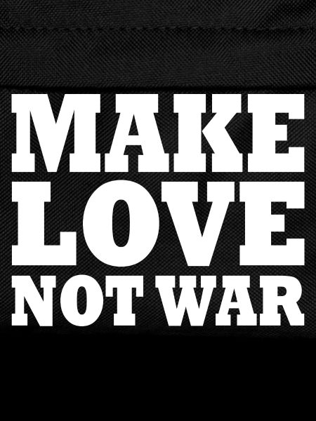 Make love not war