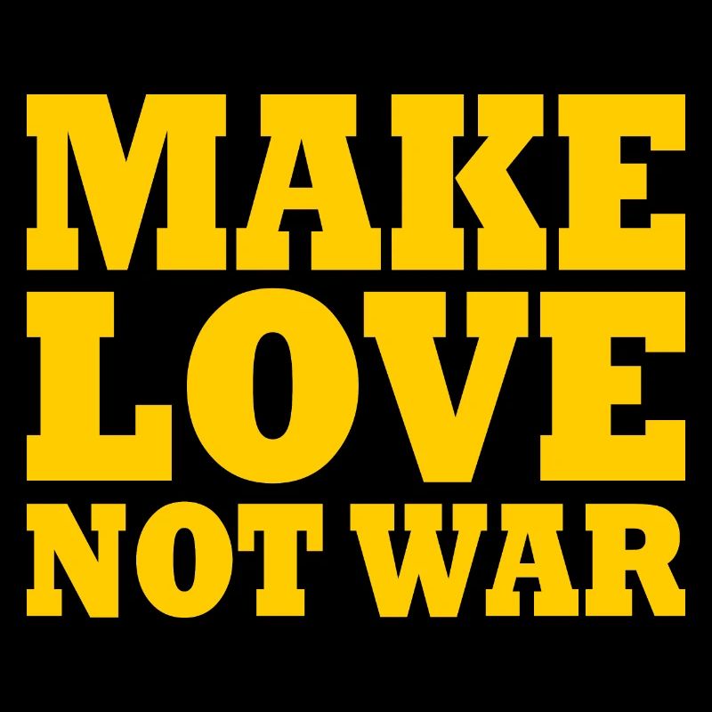 Make love not war