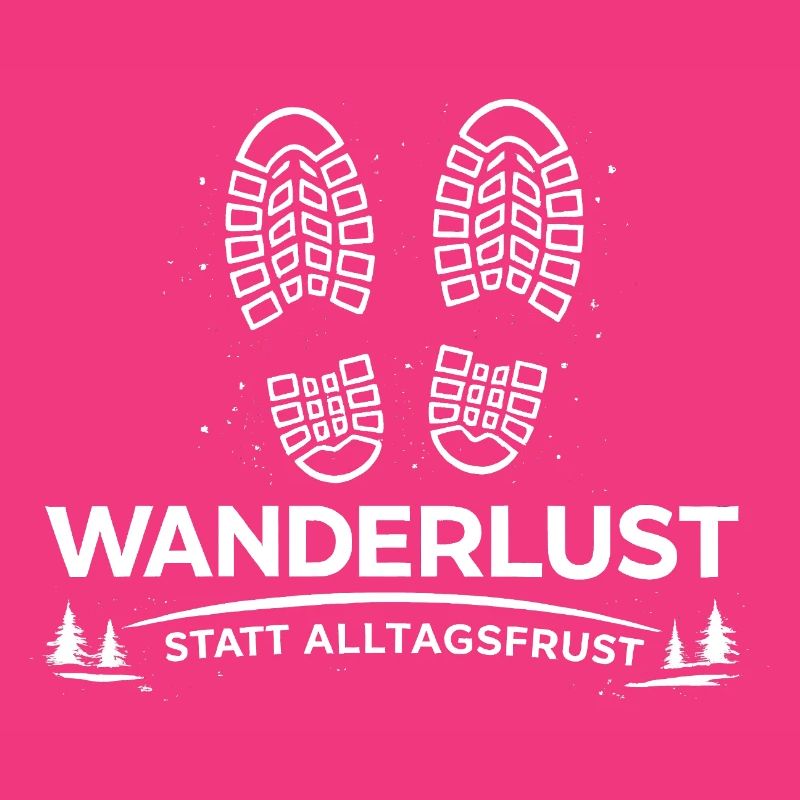 Wanderlust statt Alltagsfrust - Wander Spruch Idee