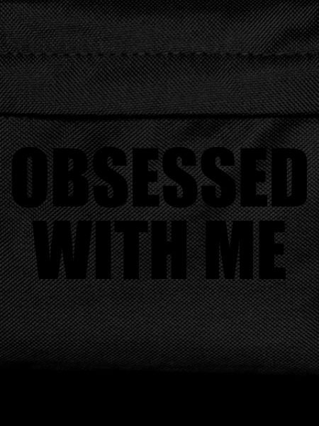 obsessed with me