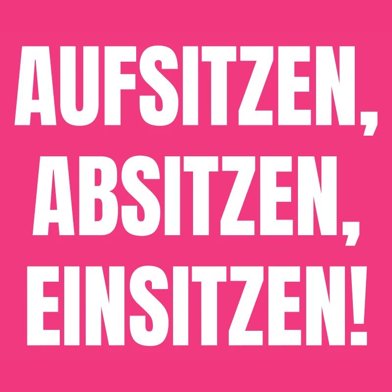 Aufsitzen, Absitzen, Einsitzen.