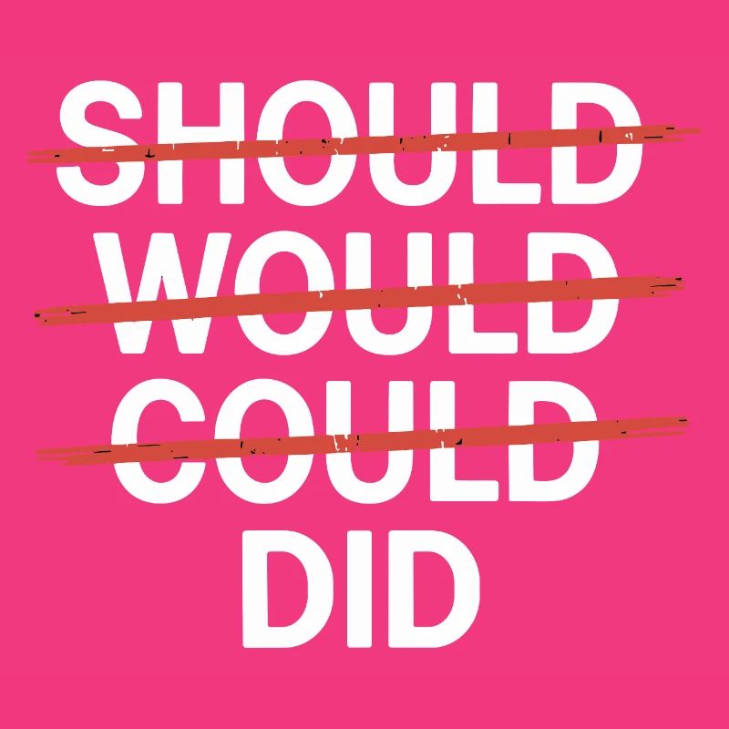 Slogan motivant : Should Would Could Did