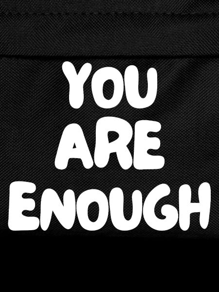 you are enough