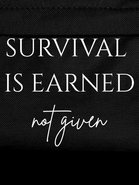 Survival is earned