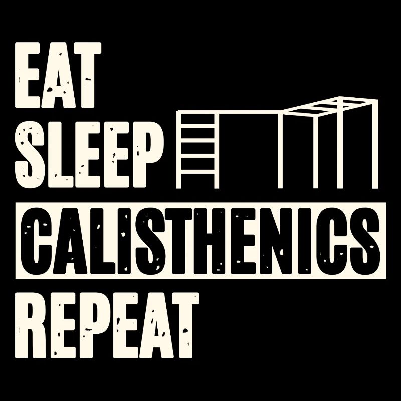 Manger, dormir, callisthénie