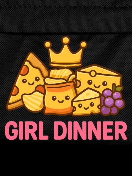 Girl Dinner