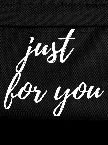 just for you