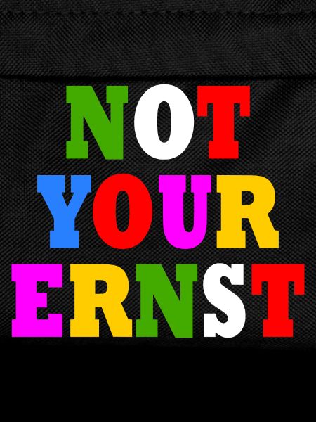 Not your ernst
