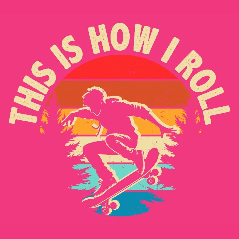This Is How I Roll Skateboard