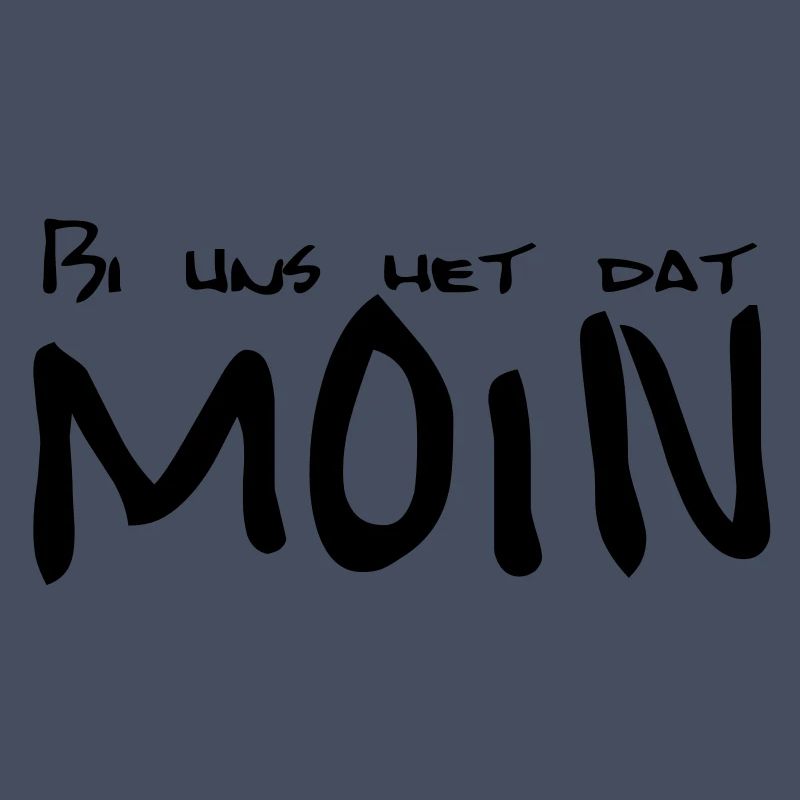 Bi uns het dat MOIN