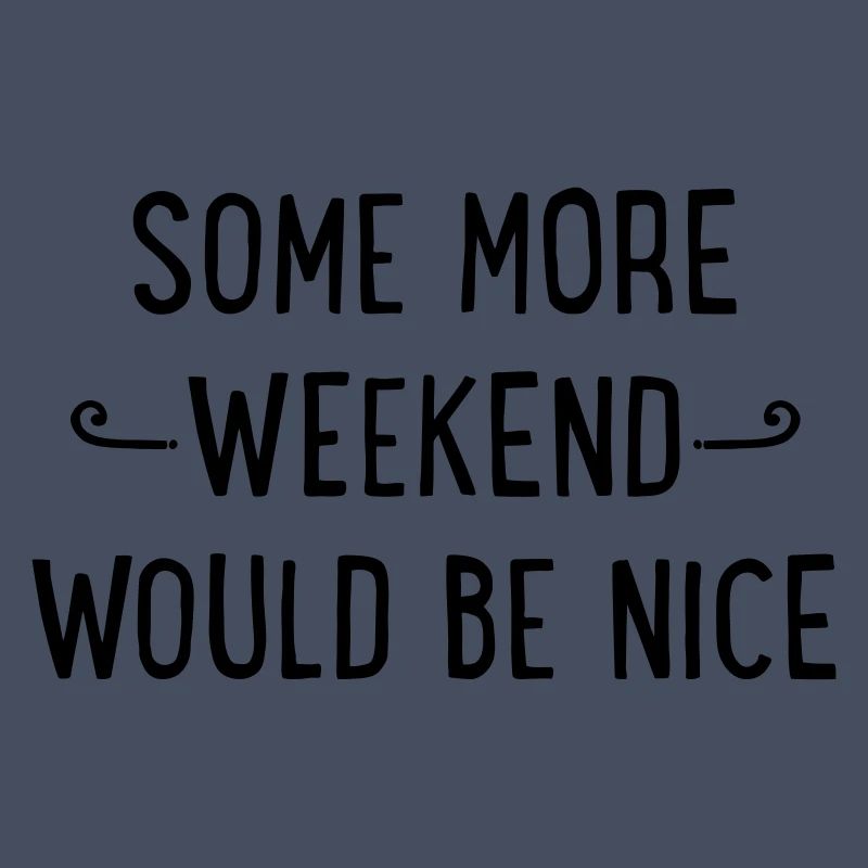 Some more weekend would be nice