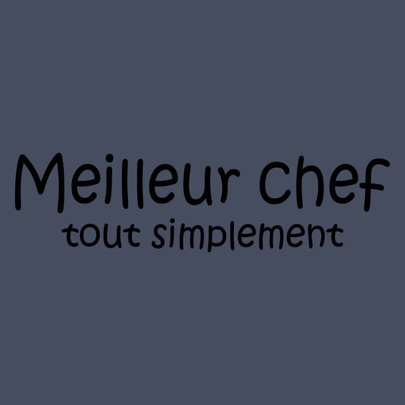 Meilleur chef tout simplement