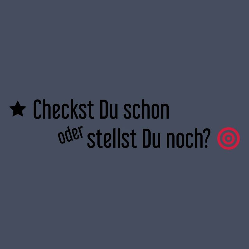 Checkst Du schon oder stellst Du noch