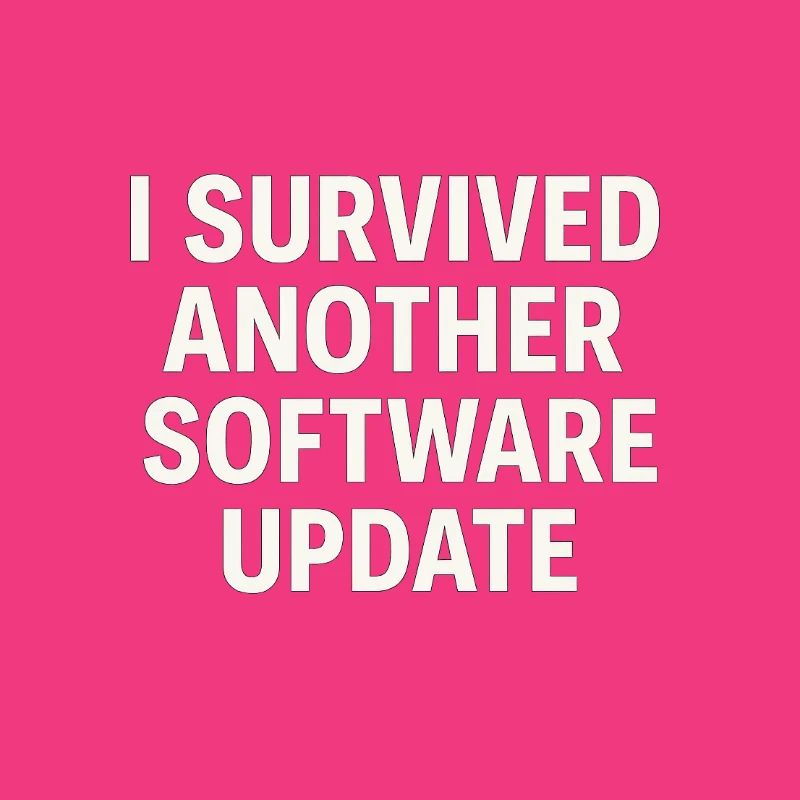 I Survived Another Software Update