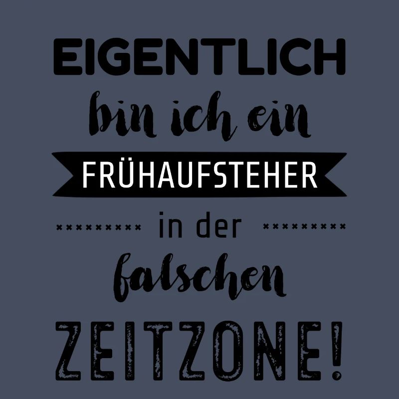 Eigentlich bin ich ein Frühaufsteher