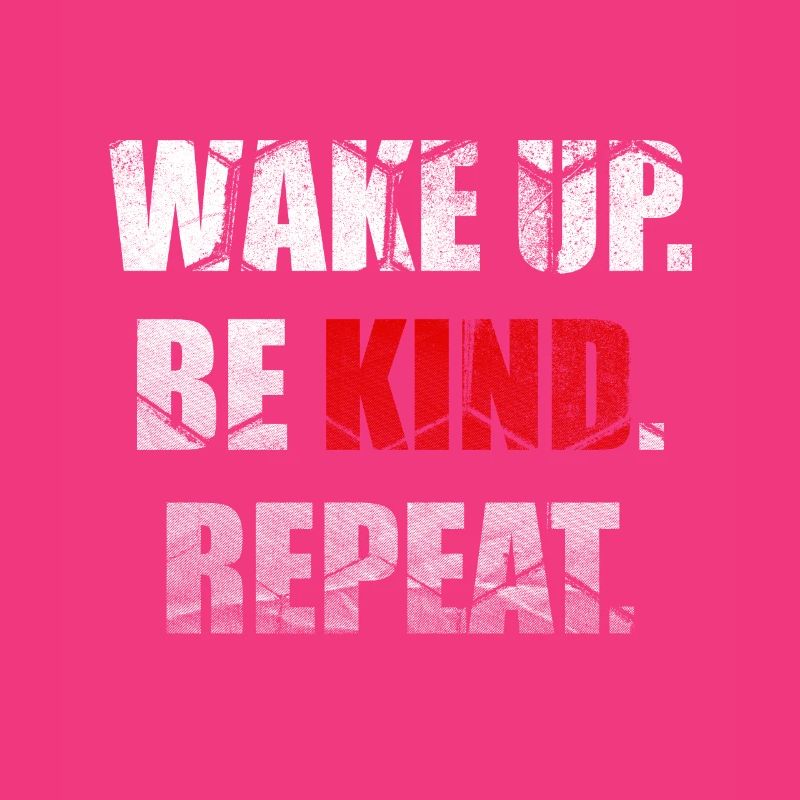 Wake Up Be Kind Repeat Spread Freundlichkeit Stop Bully