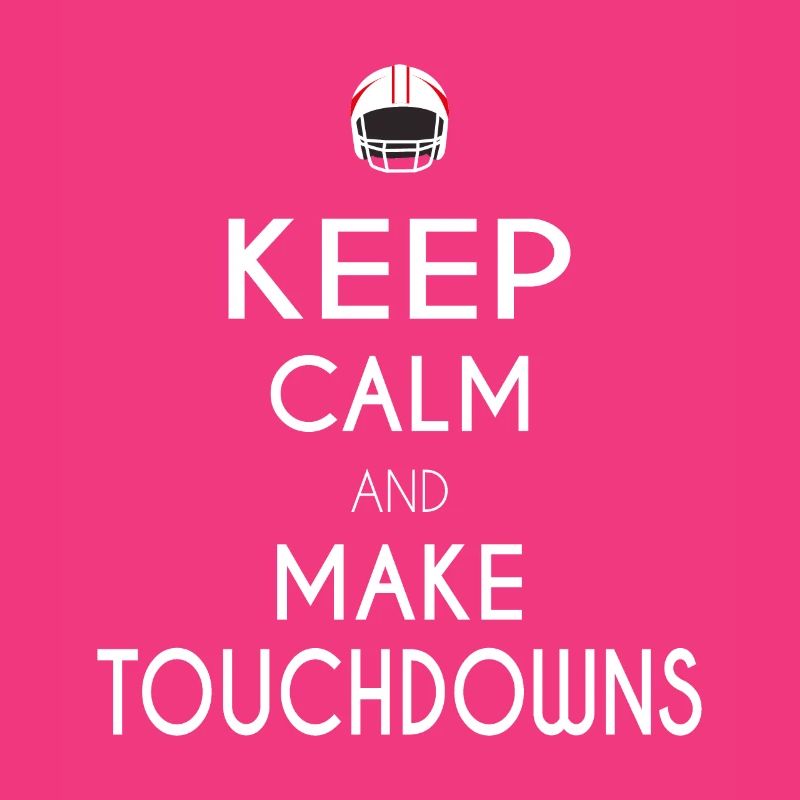 Keep Calm and Make Touchdowns