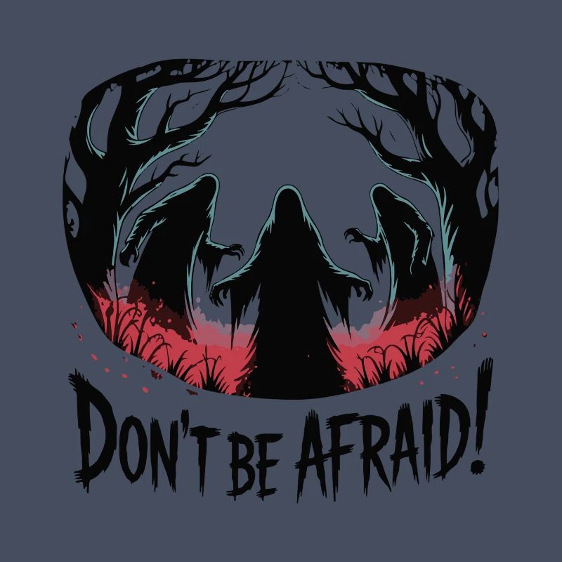 DON'T BE AFRAID