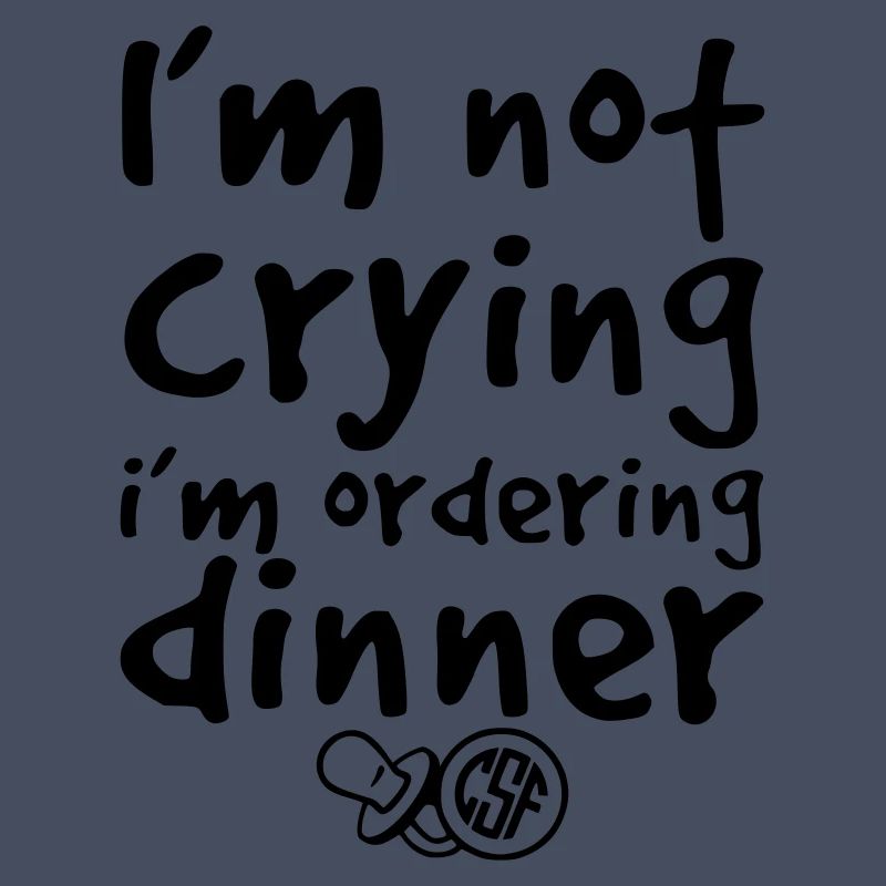 I m not crying i m ordering dinner
