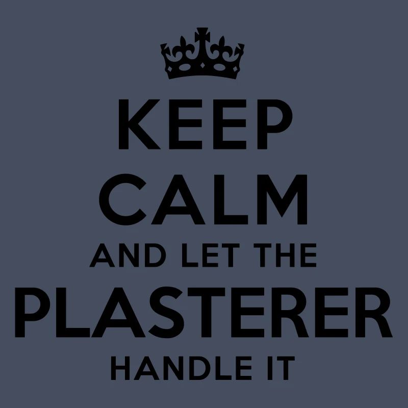 keep calm let plasterer handle it