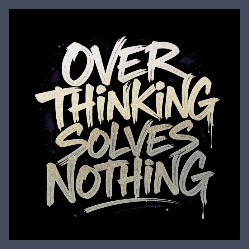 Overthinking solves nothing - Graffity Style