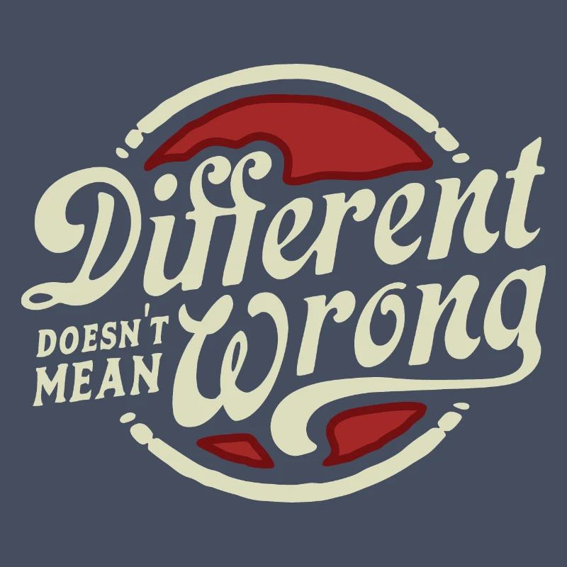 DIFFERENT DOES NOT MEAN WRONG