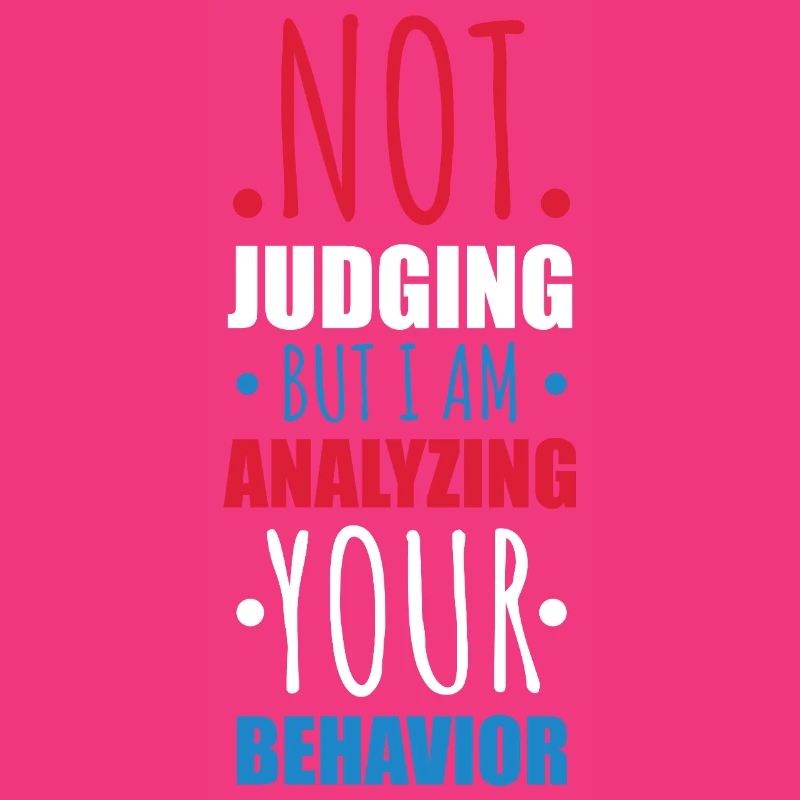 Not Judging Just Analyzing Behavior Graphic