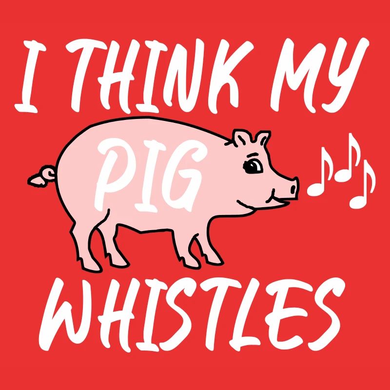 I think my pig whistles