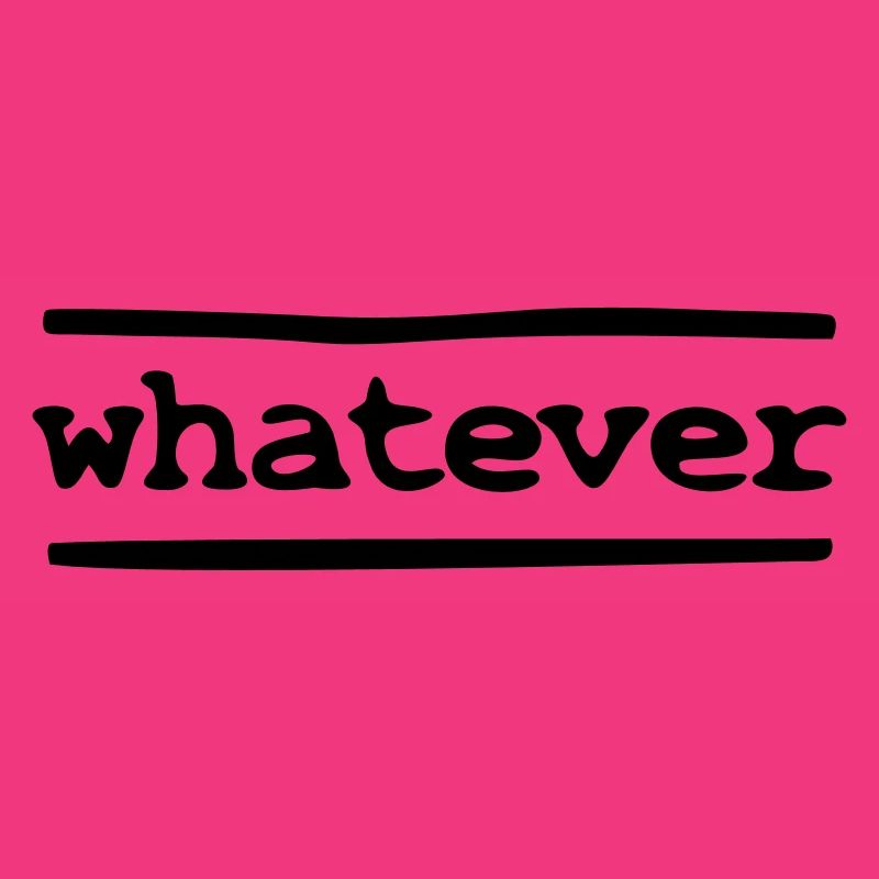 whatever