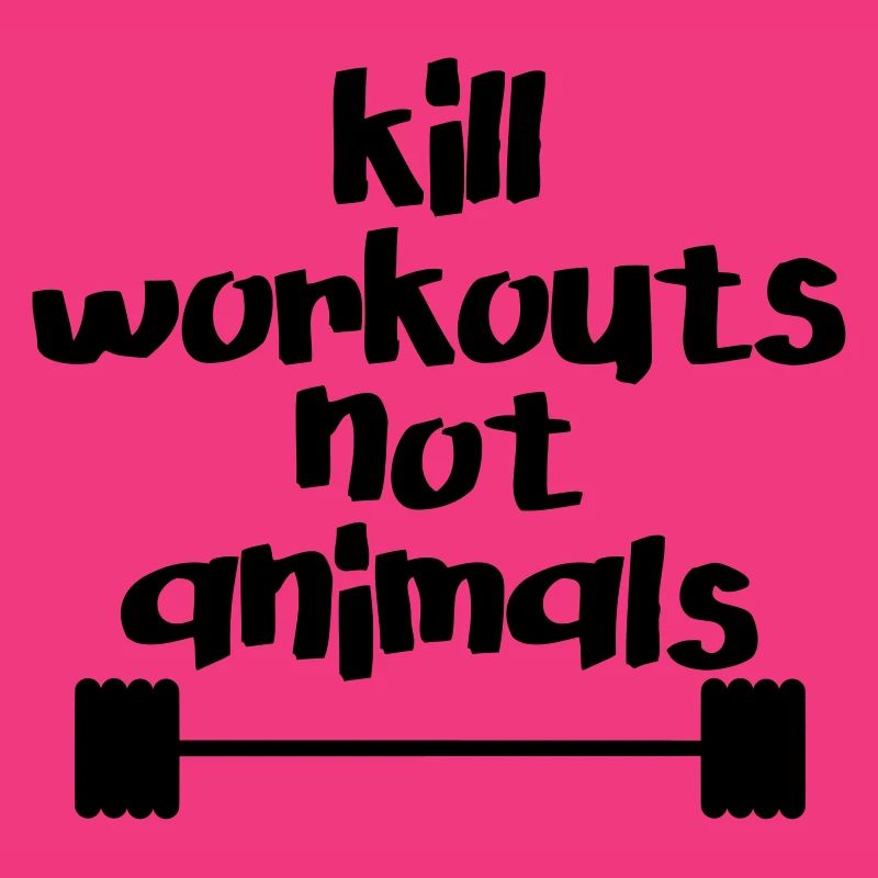 Kill workouts - not animals