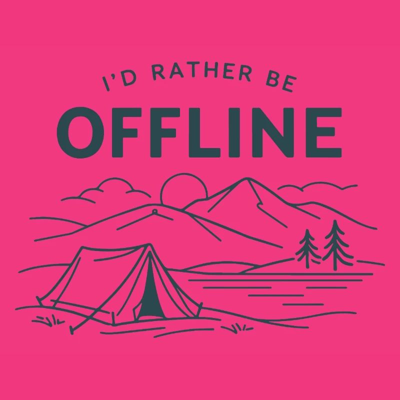 I'd rather be offline | Camping Outdoor
