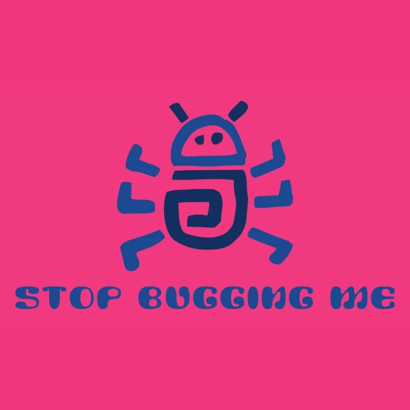 Stop Bugging Me 