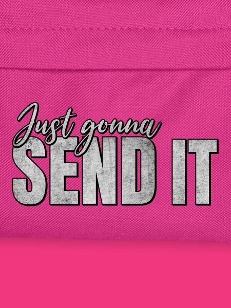 Just Gonna Send It