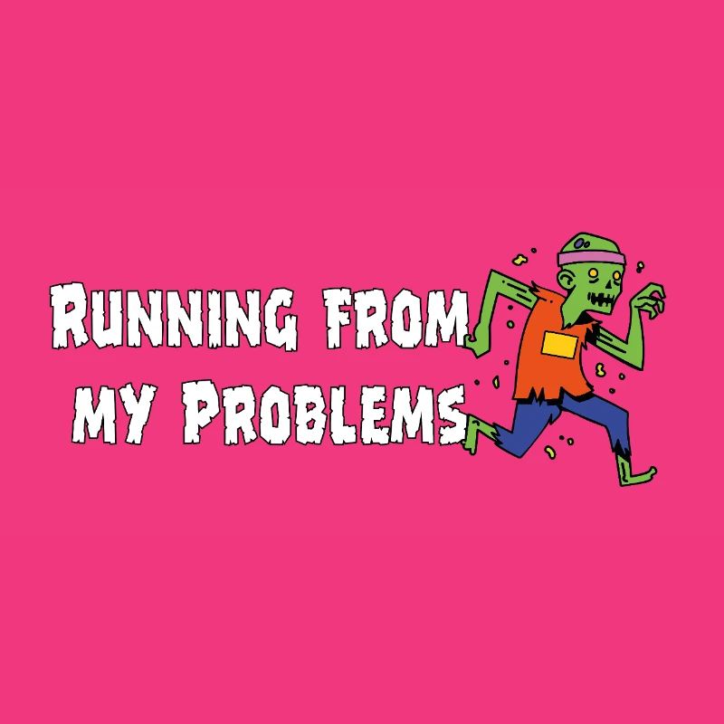 Running from my problems – Lustiger Zombie Spruch