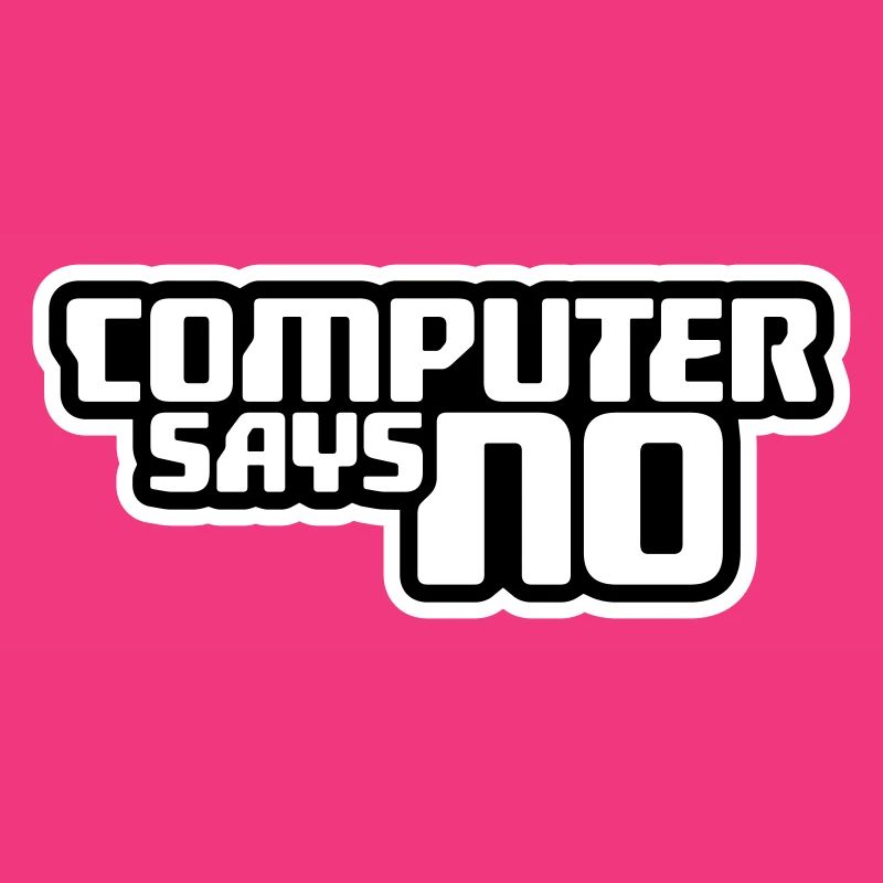 Computer Says No Funny Programmer Nerd Technique