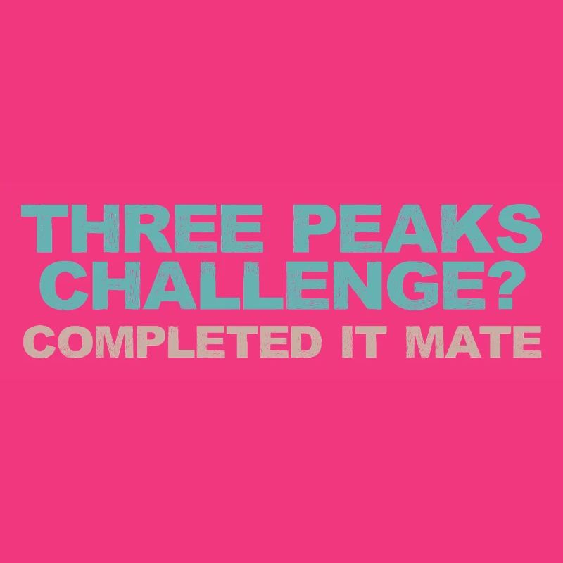 Three Peaks Challenge? Completed it mate