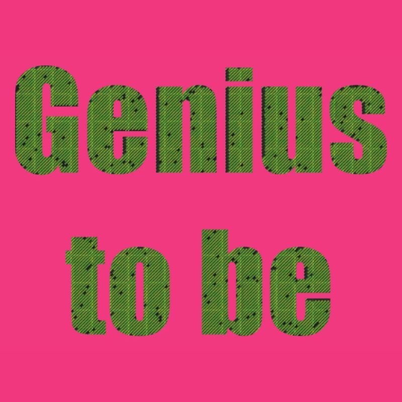 genius to be
