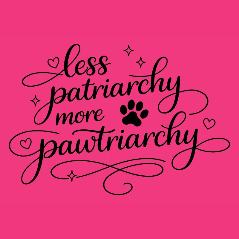 less patriarchy, more pawtriarchy
