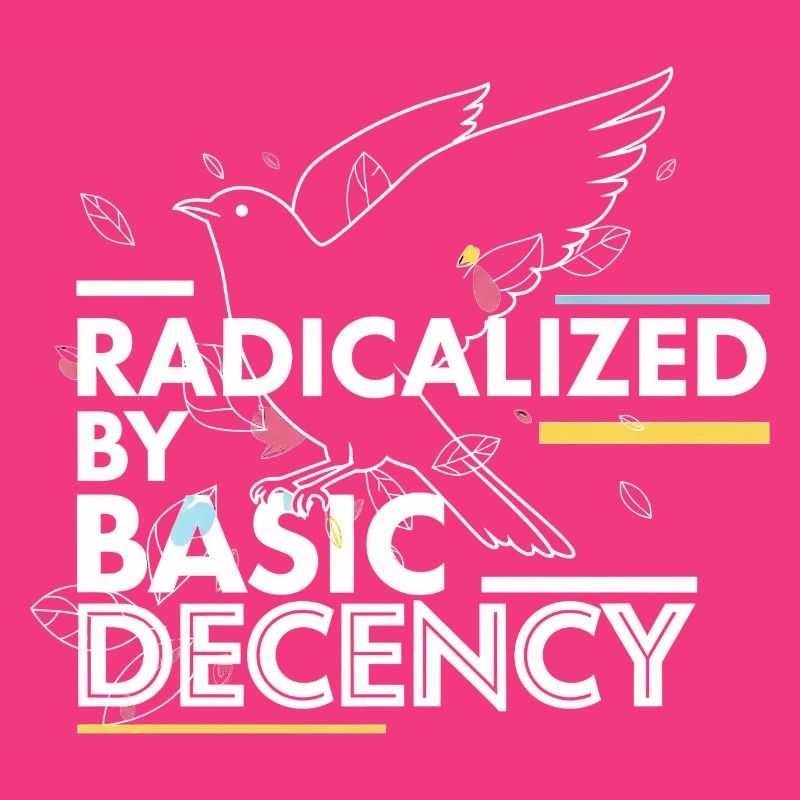 Radicalized by Basic Decency Statement Design