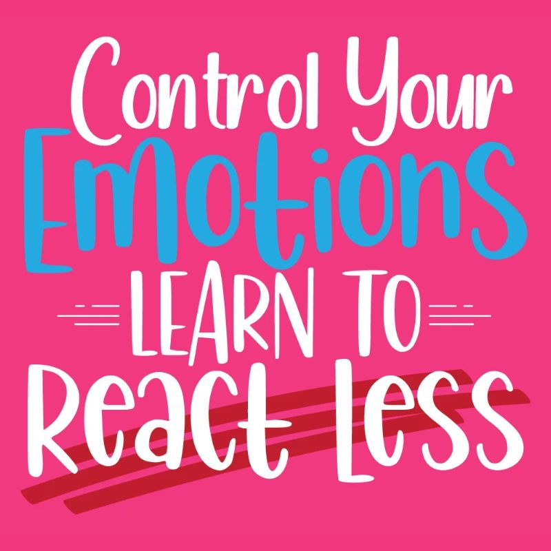 Control Emotions: Learn to React Less