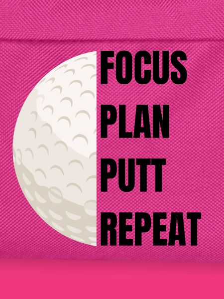Focus Plan Putt Repeat – Golfslogan