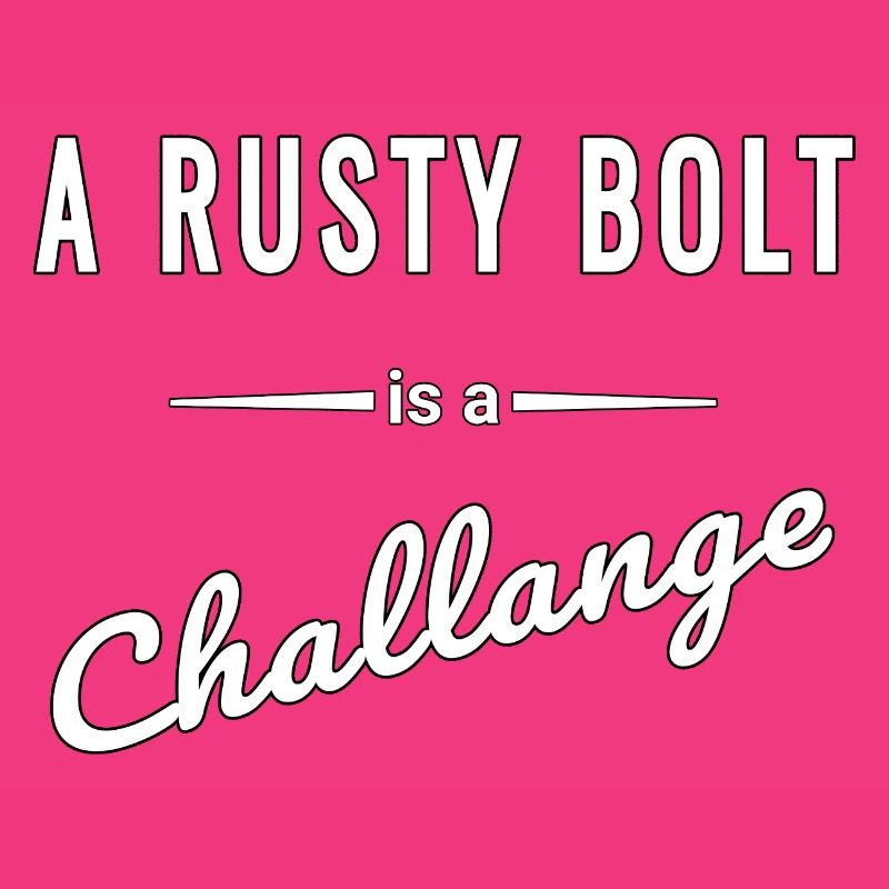 A Rusty Bolt ist eine echte Challenge – Spruch