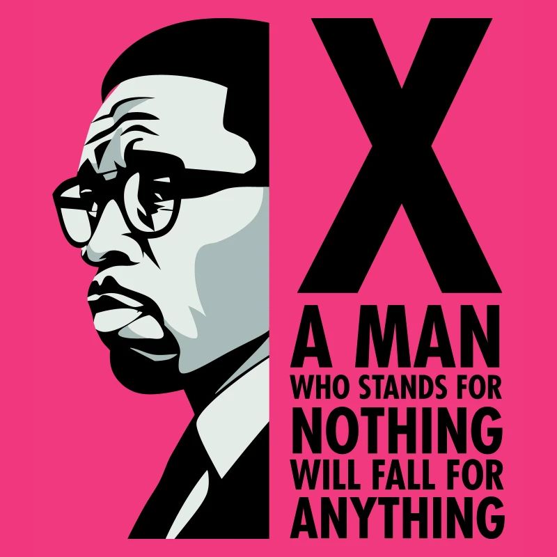 Malcolm X - A man who stands for nothing will fall