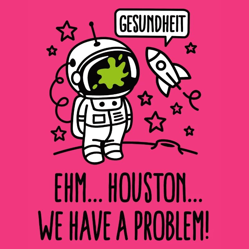 Gesundheit, Houston we have a problem astronaut
