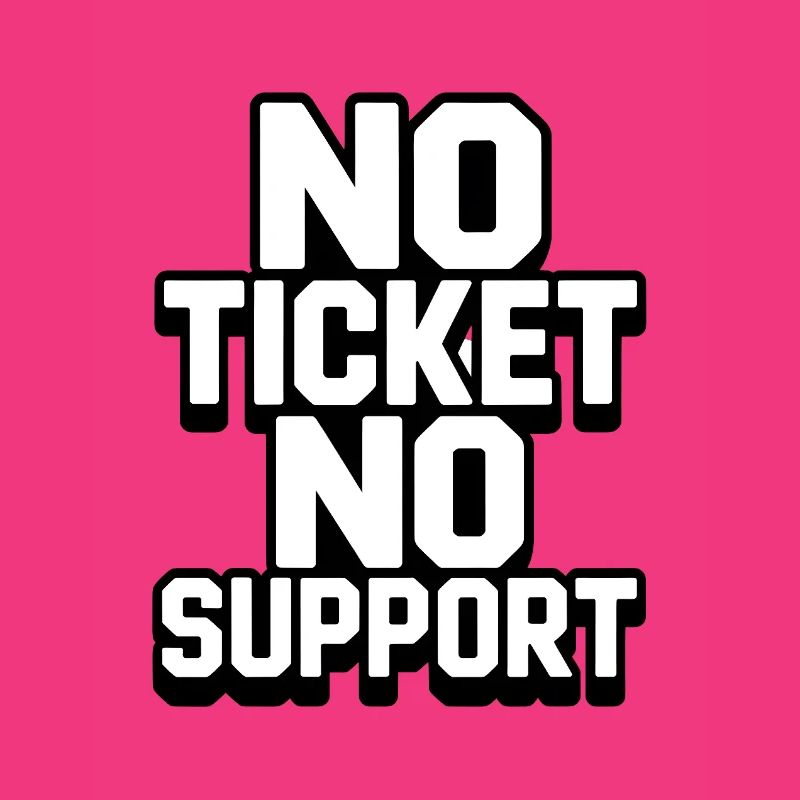 NO TICKET NO SUPPORT WHITE Computer Admin
