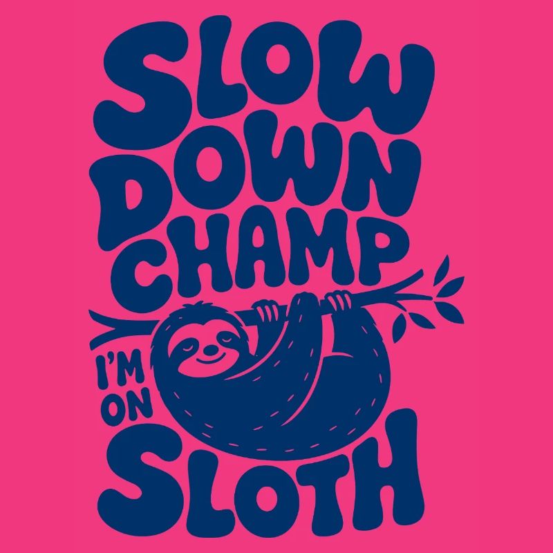 Slow Down Champ Sloth Design