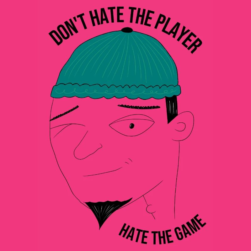 Don't hate the player, hate the game - man