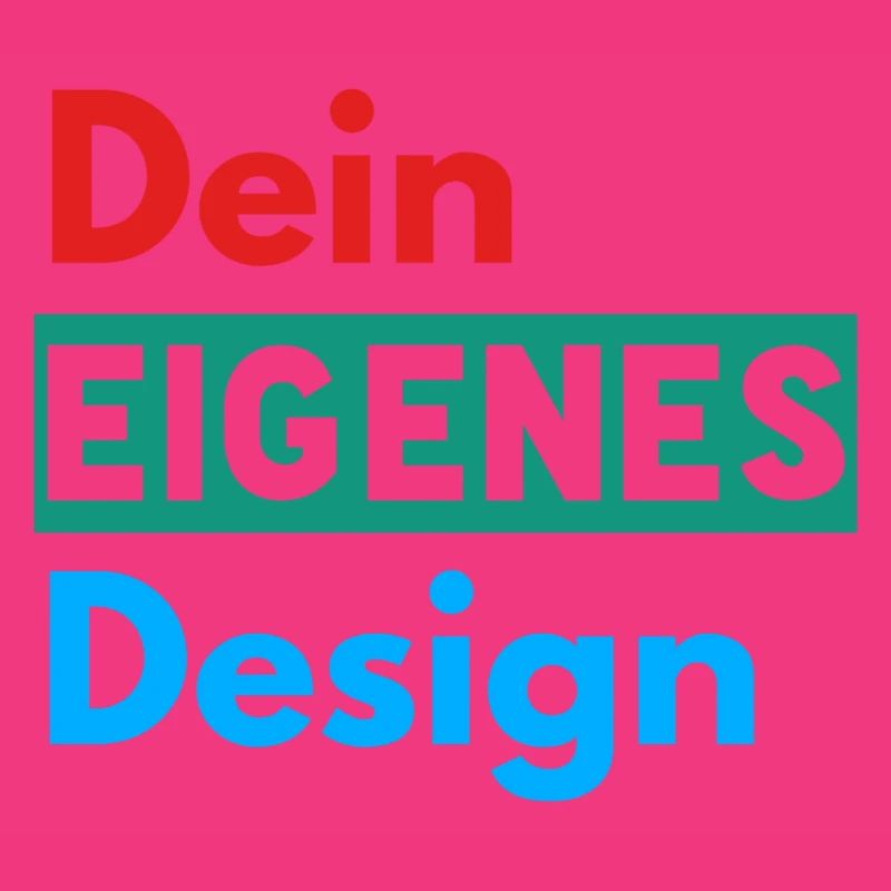 Dein Eigenes Design