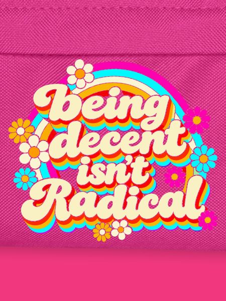 Being Decent Isn't Radical Retro