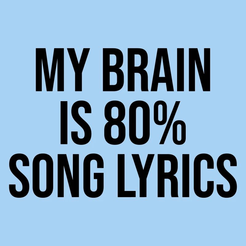Paroles de chanson My Brain is 80 percent
